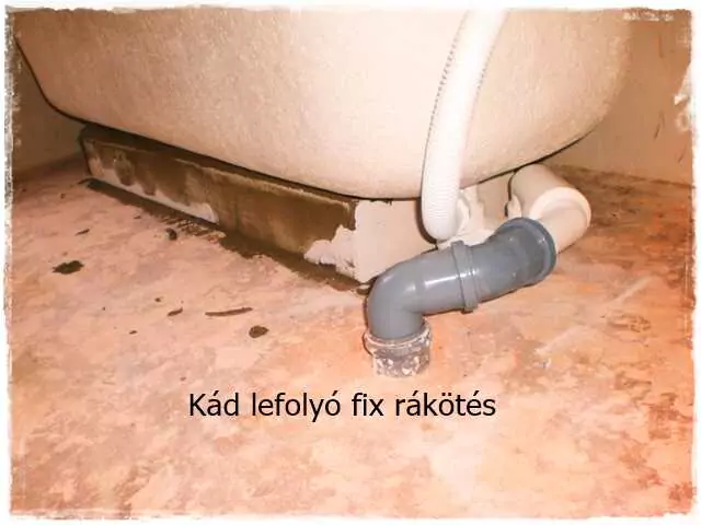 kád lefolyó bekötés fix